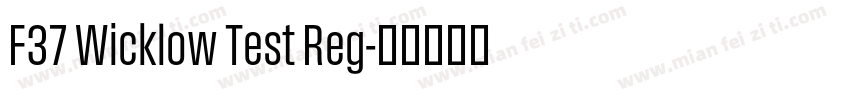 F37 Wicklow Test Reg字体转换